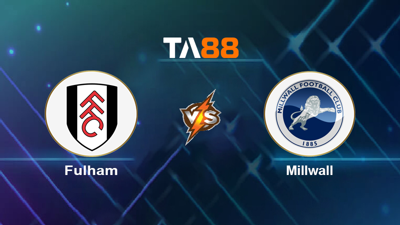 Soi kèo Fulham vs Millwall