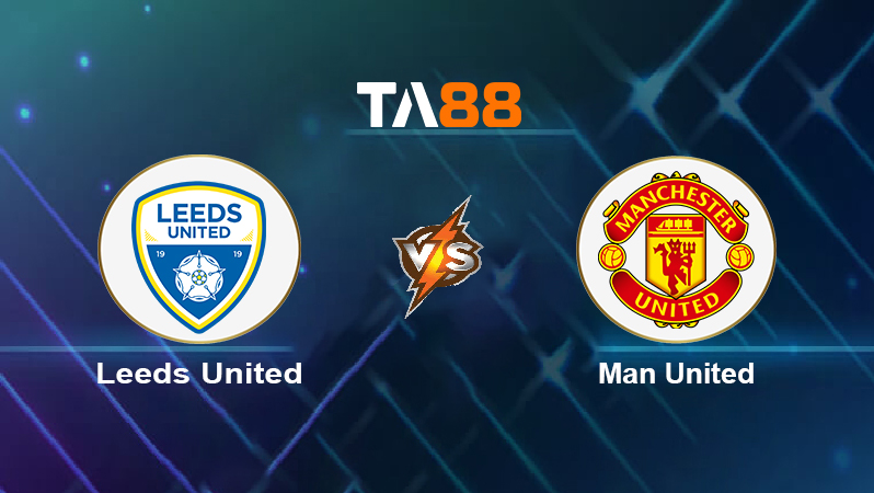 Soi kèo Leeds United vs Man United