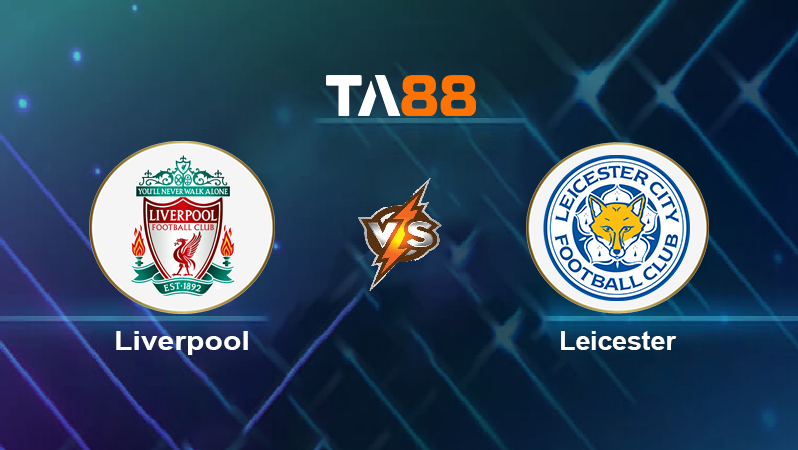 Soi kèo Liverpool vs Leicester