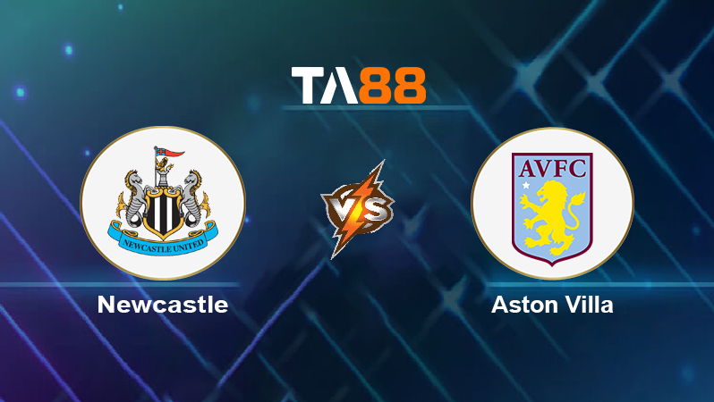 Soi kèo Newcastle vs Aston Villa