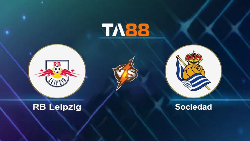 Soi kèo RB Leipzig vs Sociedad
