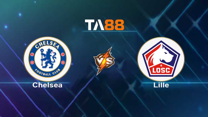 Soi kèo Chelsea vs Lille 