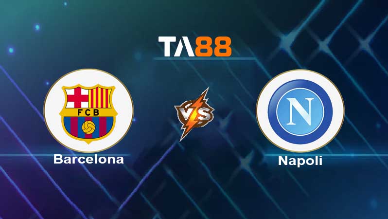 Soi kèo Barcelona vs Napoli 