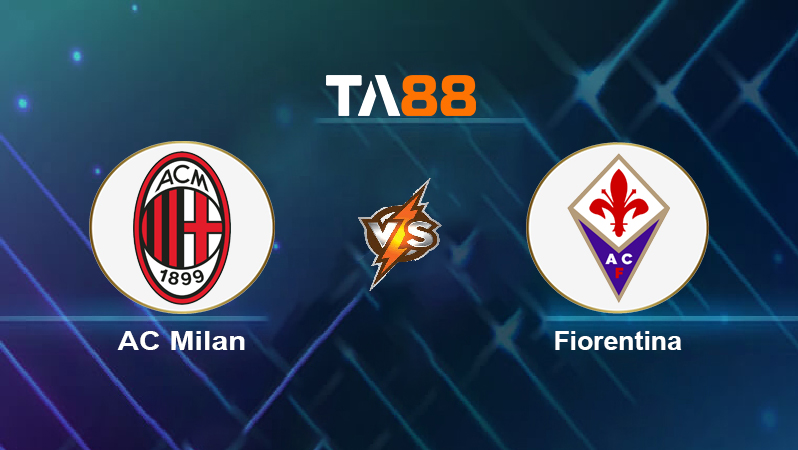 Soi kèo AC Milan vs Fiorentina