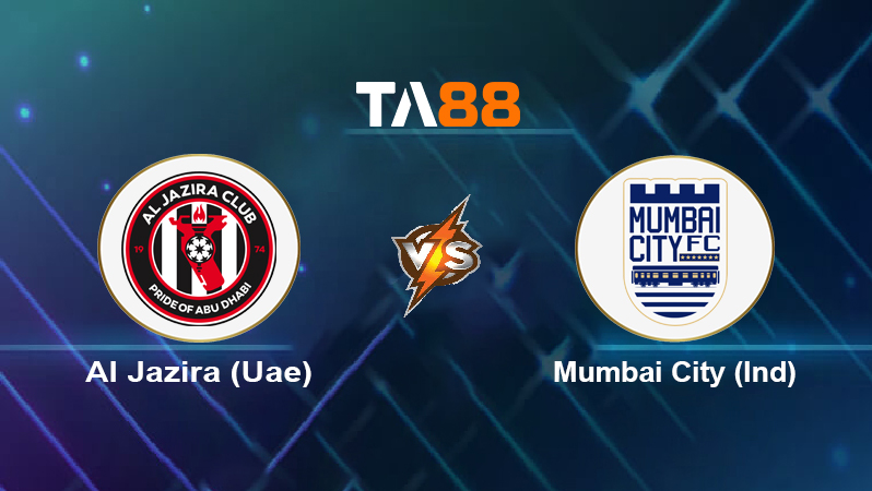 Soi kèo Al Jazira (Uae) vs Mumbai City (Ind)