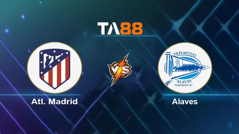 Soi kèo Atl. Madrid vs Alaves