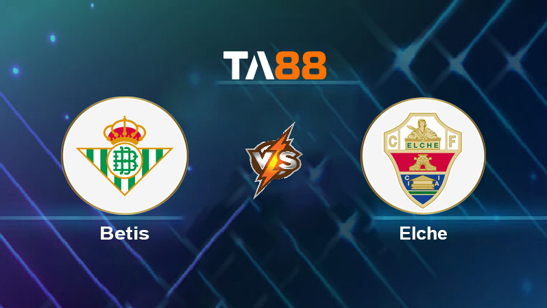 Soi kèo Betis vs Elche