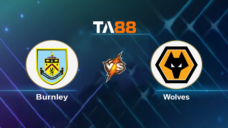 Soi kèo Burnley vs Wolves