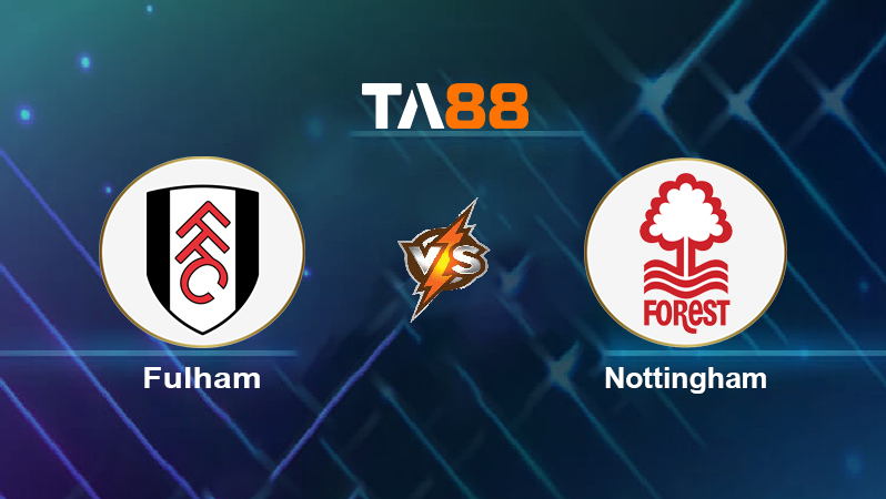 Soi kèo Fulham vs Nottingham