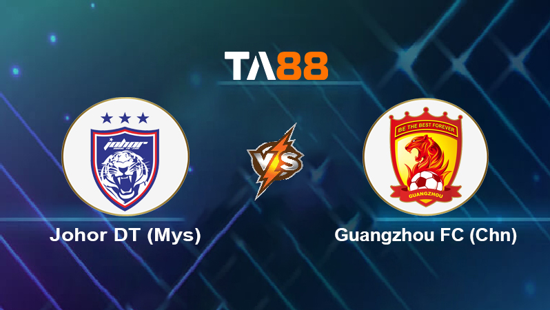 Soi kèo Johor DT (Mys) vs Guangzhou FC (Chn)