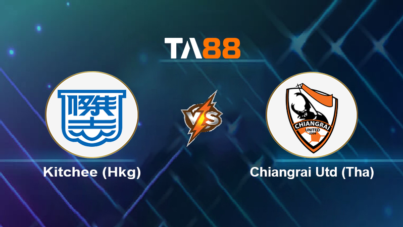 Soi kèo Kitchee (Hkg) vs Chiangrai Utd (Tha)