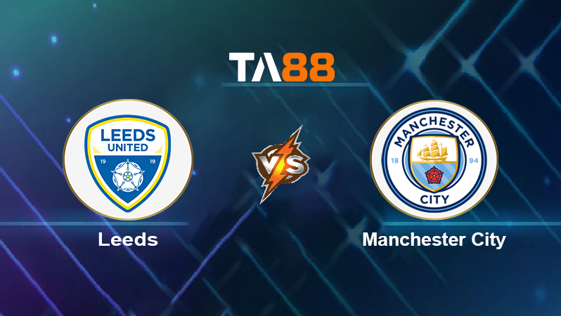 Soi kèo Leeds vs Manchester City