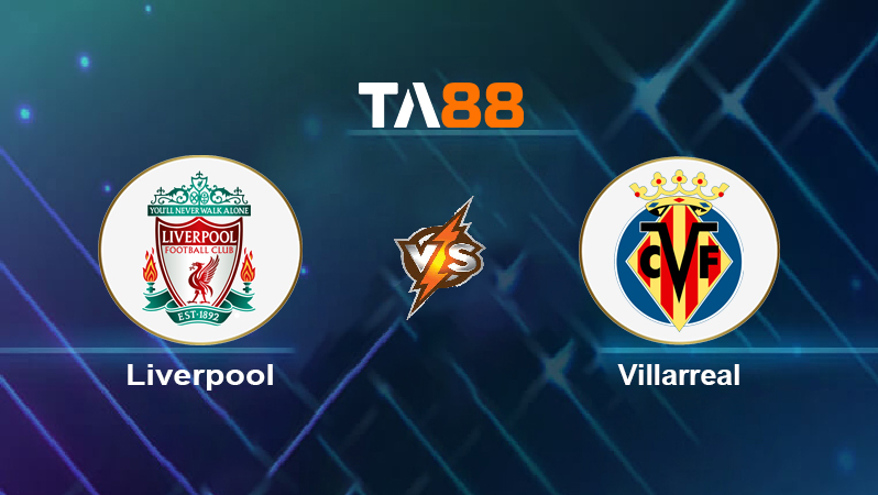 Soi kèo Liverpool vs Villarreal