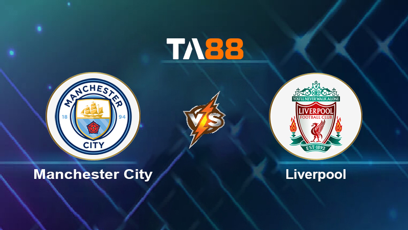 Soi kèo Manchester City vs Liverpool
