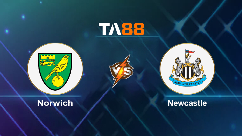 Soi kèo Norwich vs Newcastle