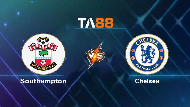 Soi kèo Southampton vs Chelsea