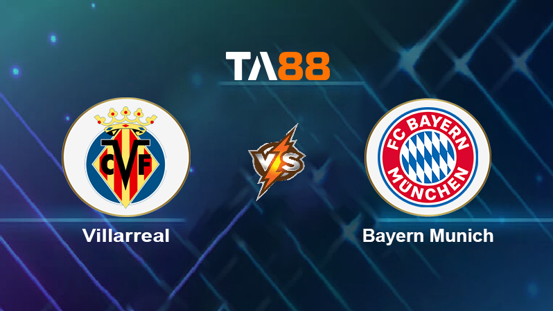 Soi kèo Villarreal vs Bayern Munich