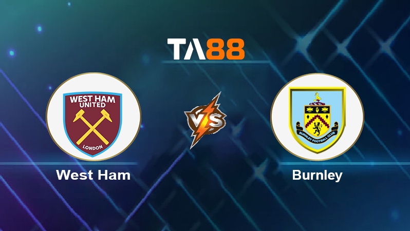 Soi kèo West Ham vs Burnley