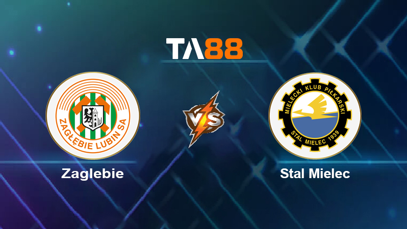 Soi kèo Zaglebie vs Stal Mielec