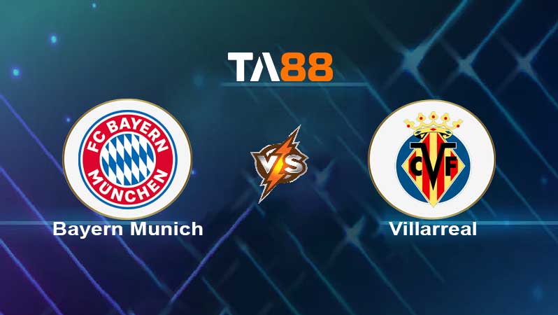Soi kèo Bayern Munich vs Villarreal 