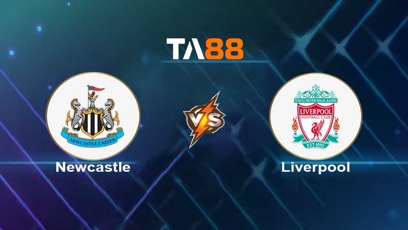 Soi kèo Newcastle United vs Liverpool 