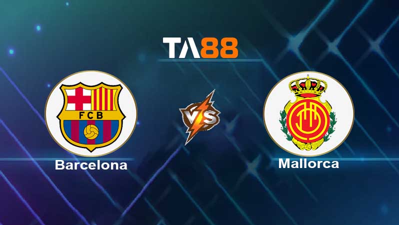 Soi kèo Barcelona vs Mallorca