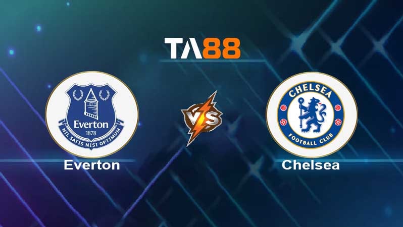 Soi kèo Everton vs Chelsea