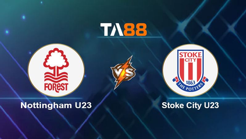 Soi kèo Nottingham U23 vs Stoke City U23