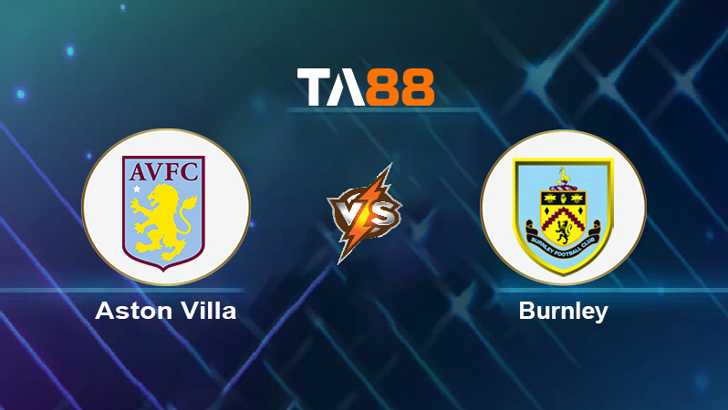 Soi kèo Aston Villa vs Burnley