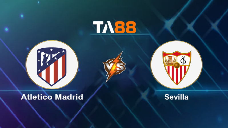 Soi kèo Atletico Madrid vs Sevilla