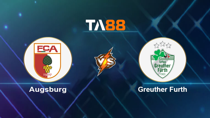 Soi kèo Augsburg vs Greuther Furth
