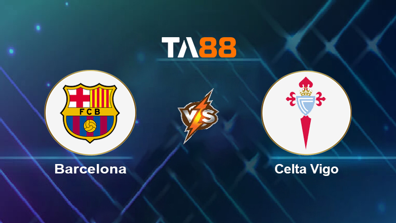 Soi kèo Barcelona vs Celta Vigo