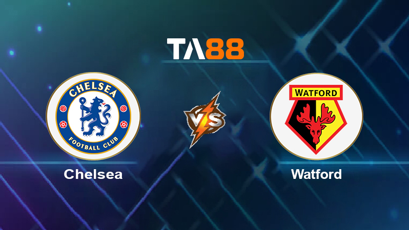Soi kèo Chelsea vs Watford