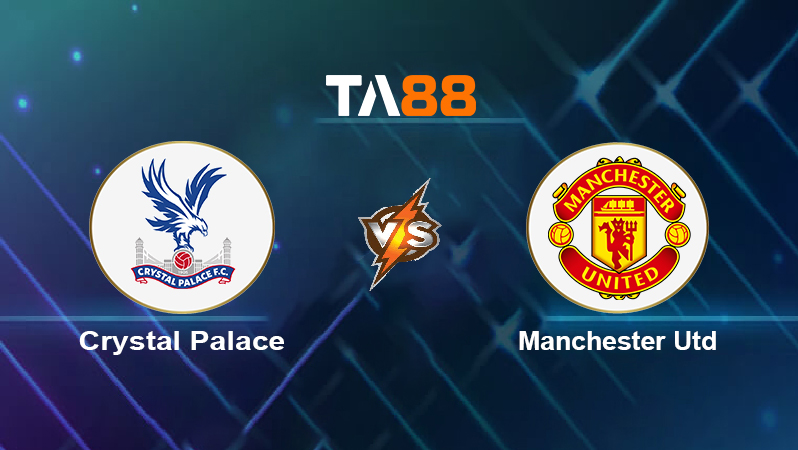Soi kèo Crystal Palace vs Manchester Utd