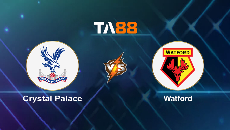 Soi kèo Crystal Palace vs Watford