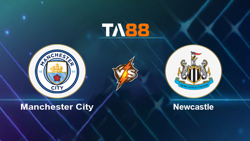 Soi kèo Manchester City vs Newcastle