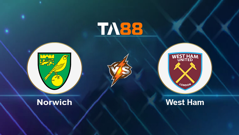Soi kèo Norwich vs West Ham
