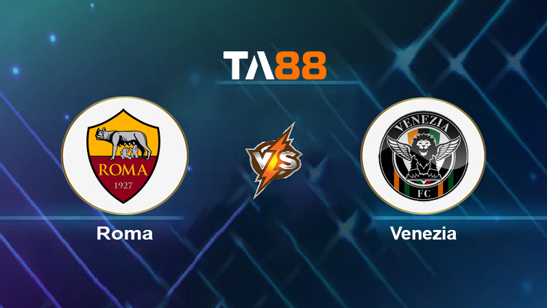 Soi kèo Roma vs Venezia