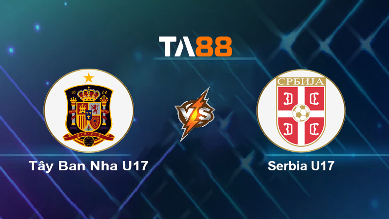 Soi kèo Tây Ban Nha U17 vs Serbia U17
