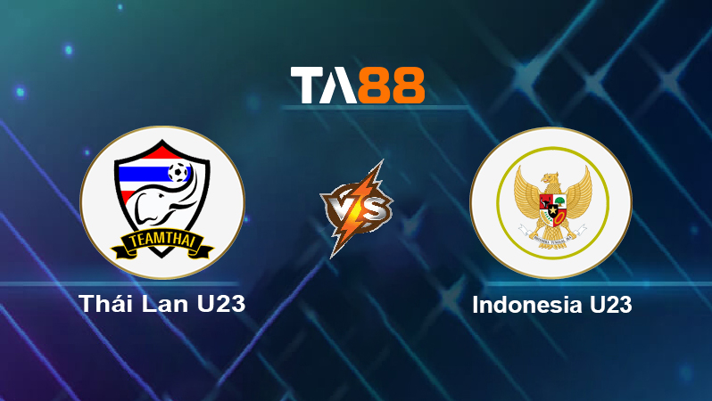Soi kèo Thái Lan U23 vs Indonesia U23