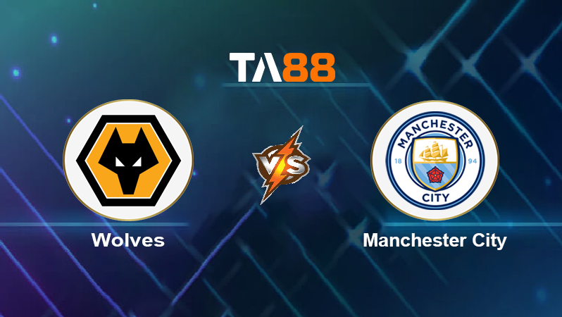 Soi kèo Wolves vs Manchester City