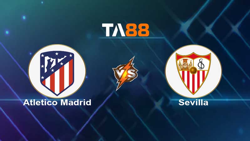Soi kèo Atletico Madrid vs Sevilla 
