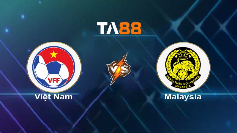 Soi kèo Việt Nam vs Malaysia