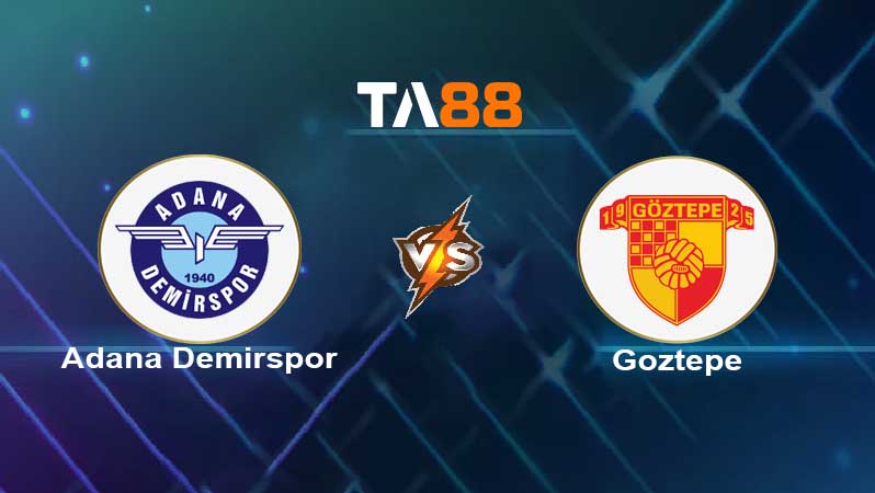 Soi kèo Adana Demirspor vs Goztepe