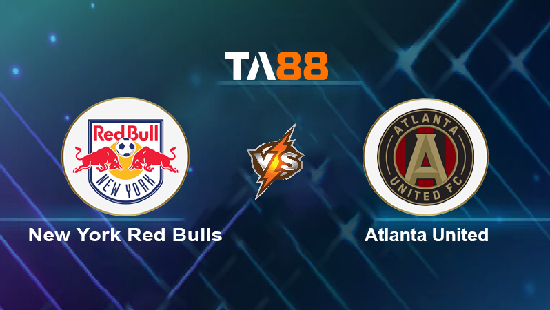 Soi kèo New York Red Bulls vs Atlanta United