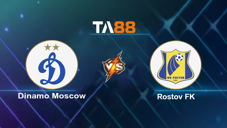 Soi Kèo Dinamo Moscow vs Rostov FK