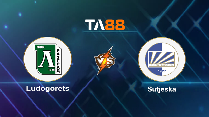 Soi kèo Ludogorets vs Sutjeska
