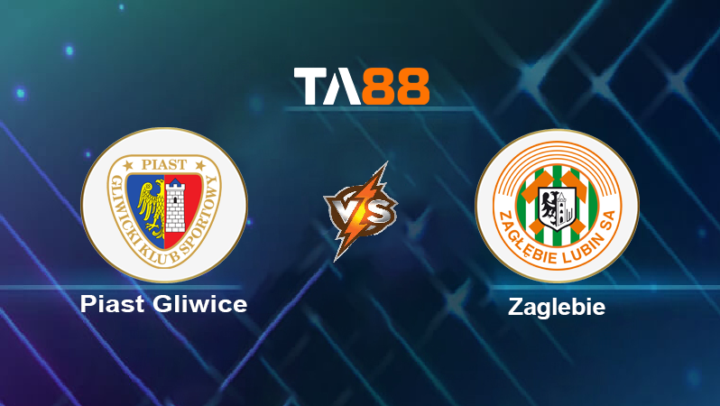 Soi kèo Piast Gliwice vs Zaglebie