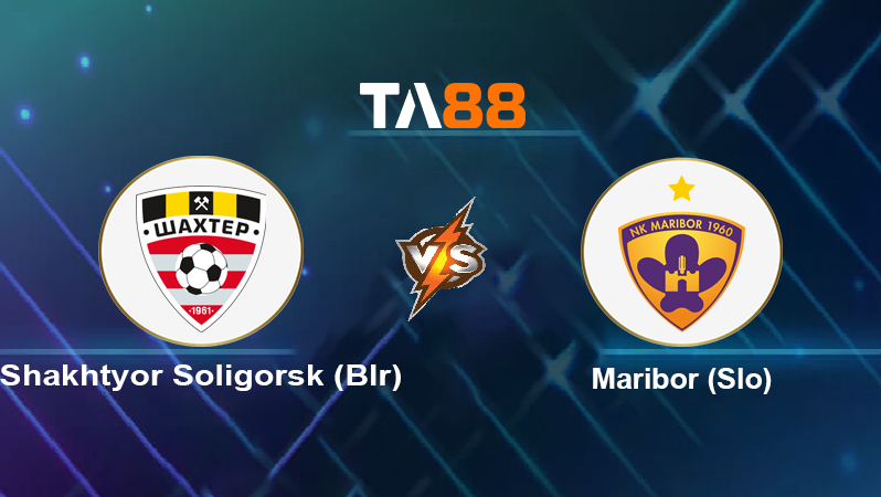 Soi kèo Shakhtyor Soligorsk (Blr) vs Maribor (Slo)