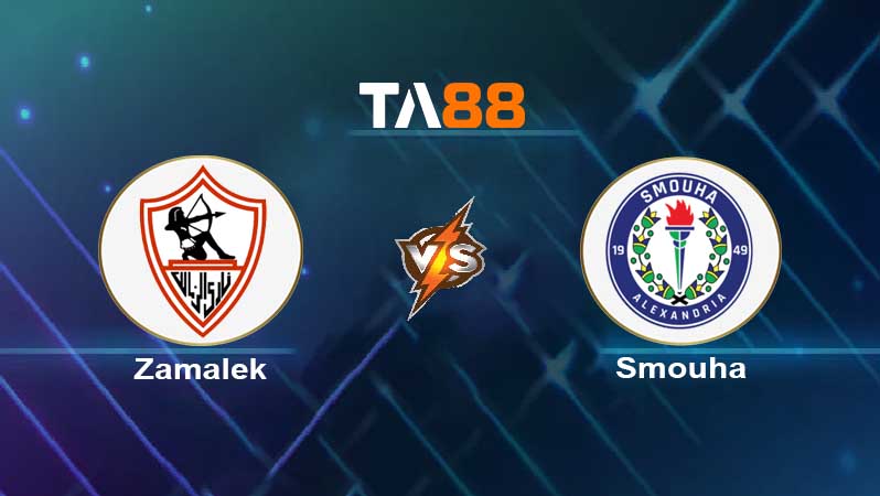 Soi kèo Zamalek vs Smouha 